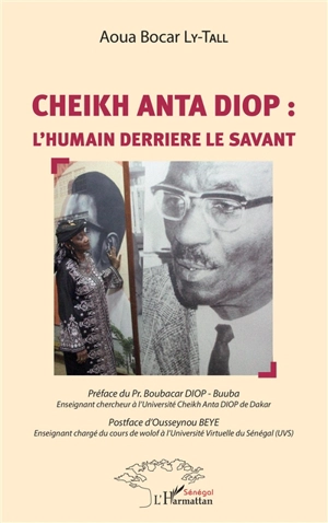 Cheikh Anta Diop : l'humain derrière le savant - Aoua Bocar Ly-Tall