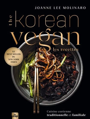 The Korean vegan : les recettes : cuisine coréenne traditionnelle et familiale - Joanne Lee Molinaro