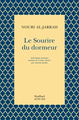 Le sourire du dormeur : anthologie poétique - Nouri al- Jarrah