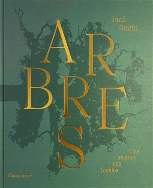 Arbres : des racines aux feuilles - Paul Smith