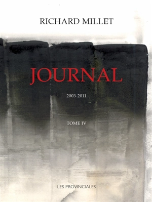 Journal. Vol. 4. 2003-2011 - Richard Millet