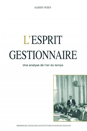 L'esprit gestionnaire : une analyse de l'air du temps - Albert Ogien