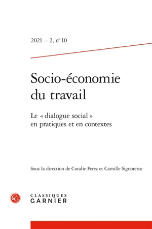 Socio-économie du travail, n° 10. Le dialogue social en pratiques et en contextes