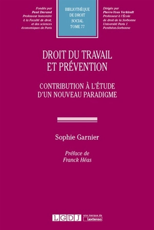 Droit du travail et prévention : contribution à l'étude d'un nouveau paradigme - Sophie Garnier