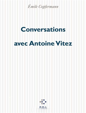 Conversations avec Antoine Vitez - Antoine Vitez