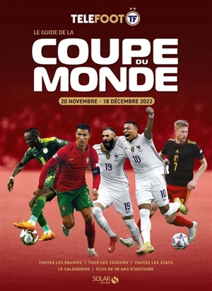 Le guide de la Coupe du monde : 21 novembre-18 décembre 2022 - Xavier Barret