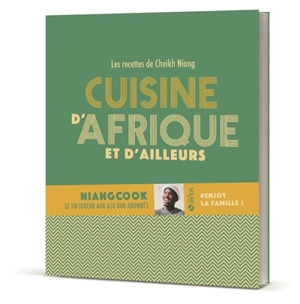 Cuisine d'Afrique et d'ailleurs : les recettes de Cheikh Niang : #enjoy la famille ! - Cheikh Niang