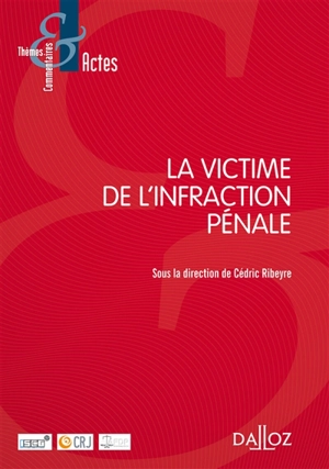 La victime de l'infraction pénale : 15 et 16 octobre 2015 - Association française de droit pénal. Congrès (22 ; 2015 ; Grenoble)