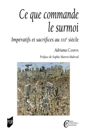 Ce que commande le surmoi : impératifs et sacrifices au XXIe siècle - Adriana Campos