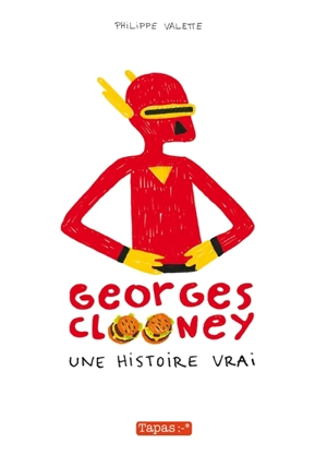 Georges Clooney. Vol. 1. Une histoire vrai - Philippe Valette