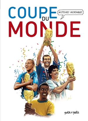 Histoires incroyables de la Coupe du monde - Emmanuel Marie