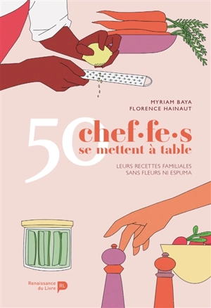 50 chef.fe.s se mettent à table : leurs recettes familiales sans fleurs ni espuma - Myriam Baya