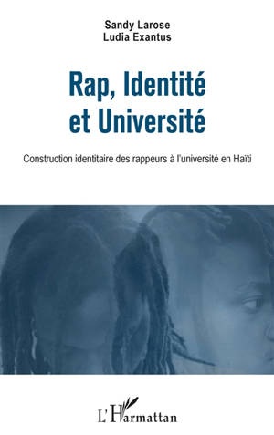 Rap, identité et université : construction identitaire des rappeurs à l'université en Haïti - Sandy Larose