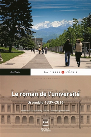 Le roman de l'université : Grenoble 1339-2016 - René Favier