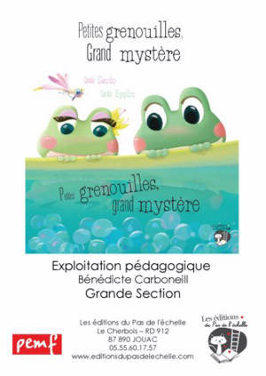 Petites grenouilles, grand mystère : fichier grande section de maternelle - Bénédicte Carboneill