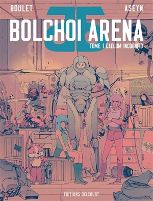 Bolchoi arena. Vol. 1. Caelum incognito - Boulet