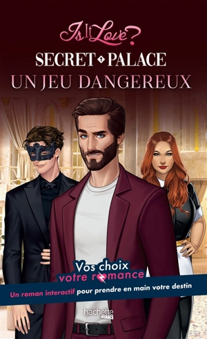 Is it love? : vos choix, votre romance. Secret Palace : un jeu dangereux - Lilie Bagage