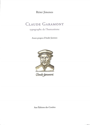 Claude Garamont : typographe de l'humanisme - Rémi Jimenes