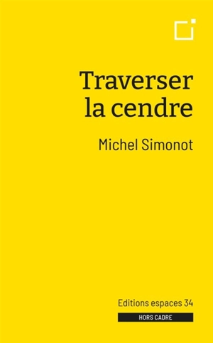 Traverser la cendre - Michel Simonot