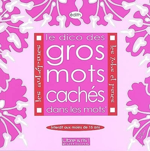 Le dico des gros mots cachés dans les mots : les aubépines, les zobs et pines - Edith