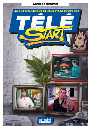 Télé Start : 40 ans d'émissions de jeux vidéo en France - Nicolas Bonzom