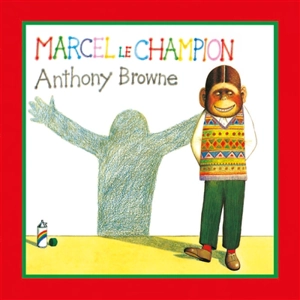 Marcel le champion - Anthony Browne