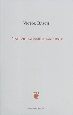 L'individualisme anarchiste : Max Stirner - Victor Basch