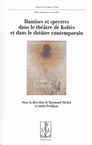 Hantises et spectres dans le théâtre de Koltès et dans le théâtre contemporain