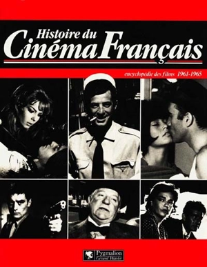 Histoire du cinéma français : encyclopédie des films. 1961-1965 - Maurice Bessy