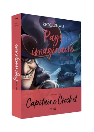 Disney vilains : retour au pays imaginaire : l'histoire du capitaine Crochet - Serena Valentino