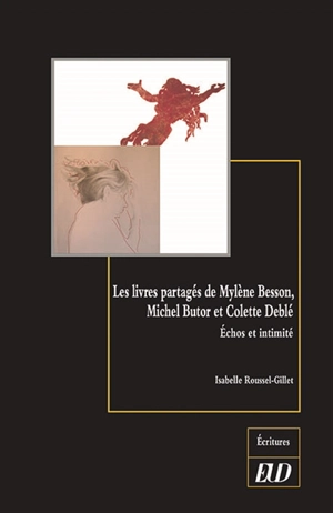 Les livres partagés de Mylène Besson, Michel Butor et Colette Deblé : échos et intimité - Isabelle Roussel-Gillet