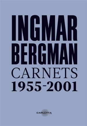 Carnets 1955-2001 - Ingmar Bergman