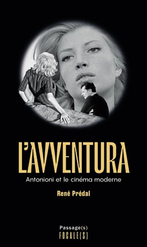 L'Avventura : Antonioni et le cinéma moderne - René Prédal