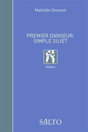 Premier danseur, simple sujet - Mathilde Denanot