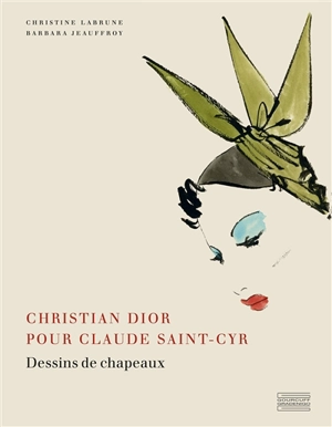 Christian Dior pour Claude Saint-Cyr : dessins de chapeaux - Christine Labrune