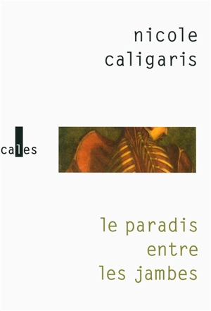 Le paradis entre les jambes - Nicole Caligaris