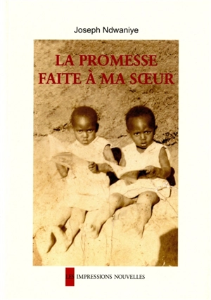 La promesse faite à ma soeur - Joseph Ndwaniye