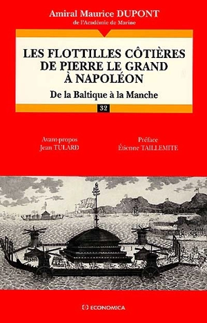 Les flottilles côtières de Pierre le Grand à Napoléon : de la Baltique à la Manche - Maurice Dupont