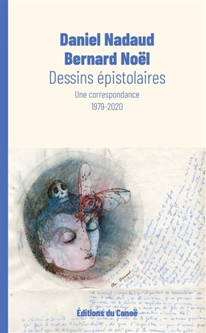 Dessins épistolaires : une correspondance 1985-2021 - Bernard Noël