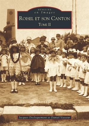 Roisel et son canton. Vol. 2 - Jacques Decloquement