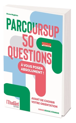 Parcoursup : 50 questions à vous poser absolument ! : avant de choisir votre orientation - Bruno Magliulo