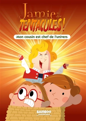 Jamie a des tentacules !. Vol. 7. Mon cousin est chef de l'Univers - François Vodarzac