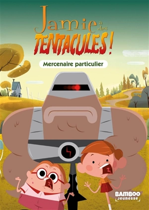 Jamie a des tentacules !. Vol. 6. Mercenaire particulier - François Vodarzac