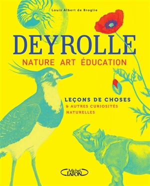 Deyrolle : nature, art, éducation : leçons de choses & autres curiosités naturelles - Louis Albert de Broglie