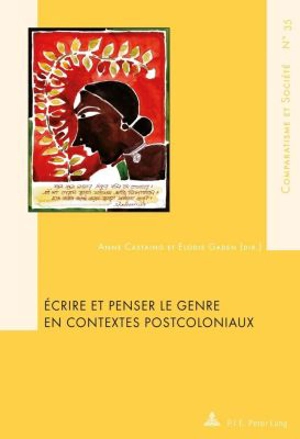 Ecrire et penser le genre en contextes postcoloniaux