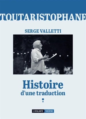 Toutaristophane. Histoire d'une traduction - Serge Valletti