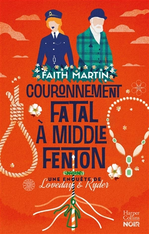 Une enquête de Loveday & Ryder. Couronnement fatal à Middle Fenton - Faith Martin