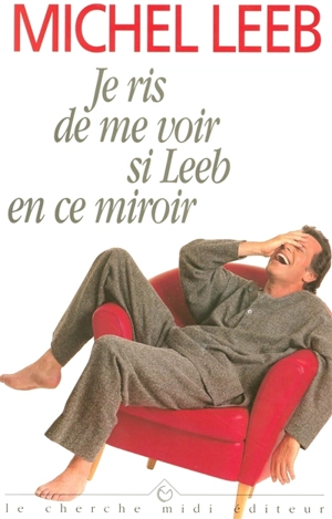 Je ris de me voir si Leeb en ce miroir - Michel Leeb