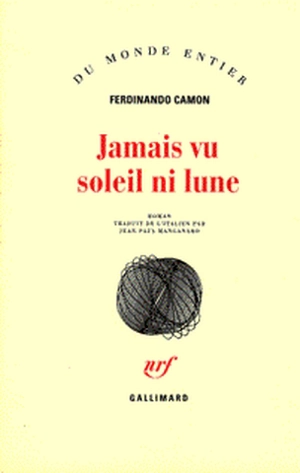 Jamais vu soleil ni lune - Ferdinando Camon