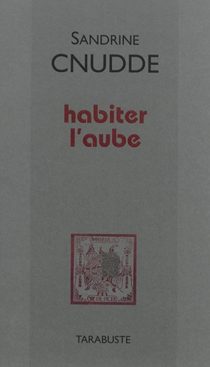 Habiter l'aube - Sandrine Cnudde